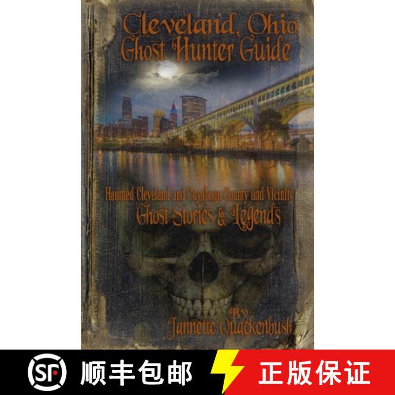 【3-4周达】Cleveland Ohio Ghost Hunter Guide: Haunted Cleveland, Cuyahoga County and Vicinity [9781940087108]