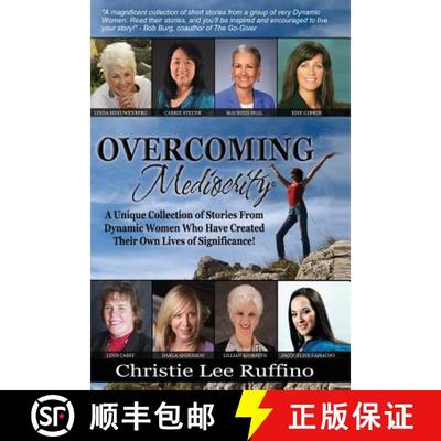 【3-4周达】Overcoming Mediocrity: A Unique Collection of Stories From Dynamic Women Who Have Created ... [9781939794017]