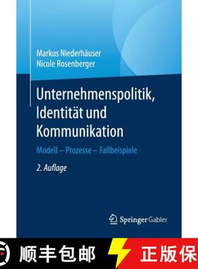 【3-4周达】Unternehmenspolitik, Identität und Kommunikation : Modell - Prozesse - Fallbeispiele [9783658157012]