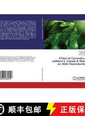 预订 Effect of Coriandrum sativum L. Leaves & Stems on Male Reproduction [9783659825156]