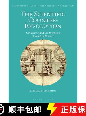 【3-4周达】The Scientific Counter-Revolution: The Jesuits and the Invention of Modern Science [9781350211438]