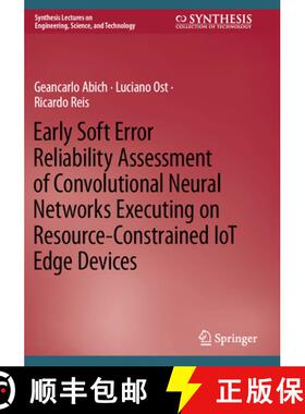 【3-4周达】Early Soft Error Reliability Assessment of Convolutional Neural Networks Executing on Reso... [9783031186011]