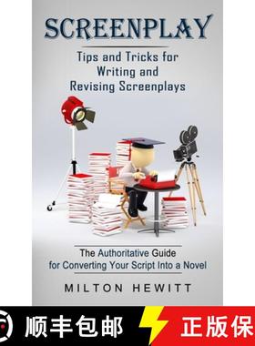 预订 Screenplay: Tips and Tricks for Writing and Revising Screenplays (The Authoritative Guide for Co... [9781774854877]