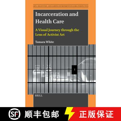 预订 Incarceration and Health Care: A Visual Journey Through the Lens of Activist Art [9789004710597]