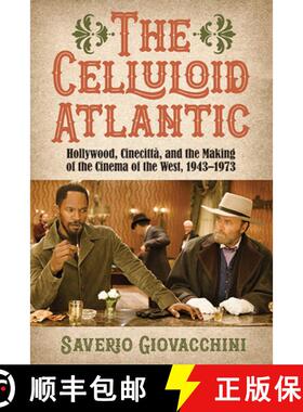 预订 The Celluloid Atlantic : Hollywood, Cinecittà, and the Making of the Cinema of the West, 1943-1973 [9798855800562]
