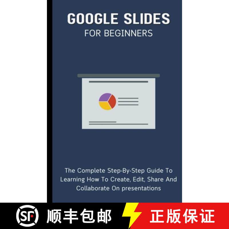 【3-4周达】Google Slides For Beginners: The Complete Step-By-Step Guide To Learning How To Create, Ed... [9798223105657]