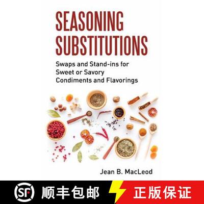 【3-4周达】SEASONING SUBSTITUTIONS  : Swaps and Stand-ins for Sweet or Savory Condiments and Flavorings [9780997446470]