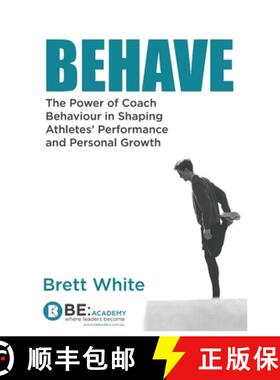 【3-4周达】Behave: the power of coach behaviour in shaping athletes' performance and personal growth. [9781965161005]