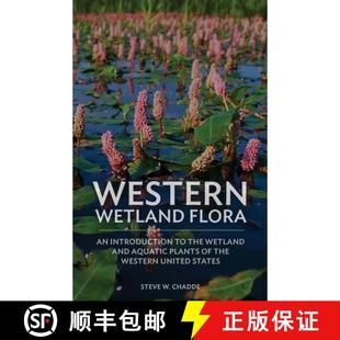 【3-4周达】Western Wetland Flora: An Introduction to the Wetland and Aquatic Plants of the Western Un... [9781951682378]