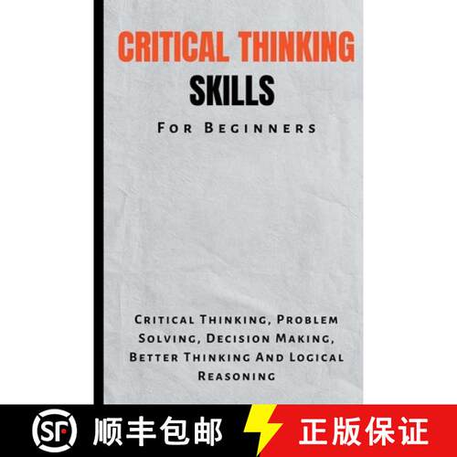 【3-4周达】Critical Thinking Skills For Beginners: The Complete Guide To Critical Thinking, Problem S... [9798223293040]