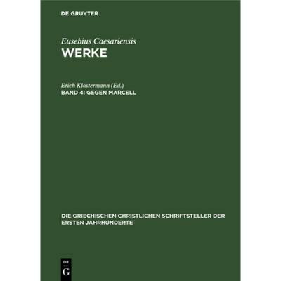 【4周达】Gegen Marcell: Über Die Kirchliche Theologie. Die Fragmente Marcells [9783112489932]