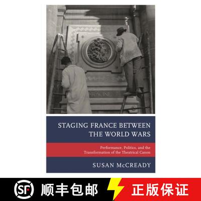 【3-4周达】Staging France between the World Wars : Performance, Politics, and the Transformation of t... [9781498522809]