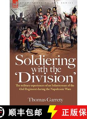 【3-4周达】Soldiering with the 'Division': The Military Experiences of an Infantryman of the 43rd Reg... [9781846774058]