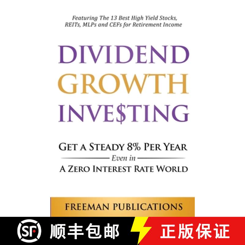 【2-3周达】Dividend Growth Investing: Get A Steady 8% Per Year Even In A Zero Interest Rate World: Fe... [9781838267360]