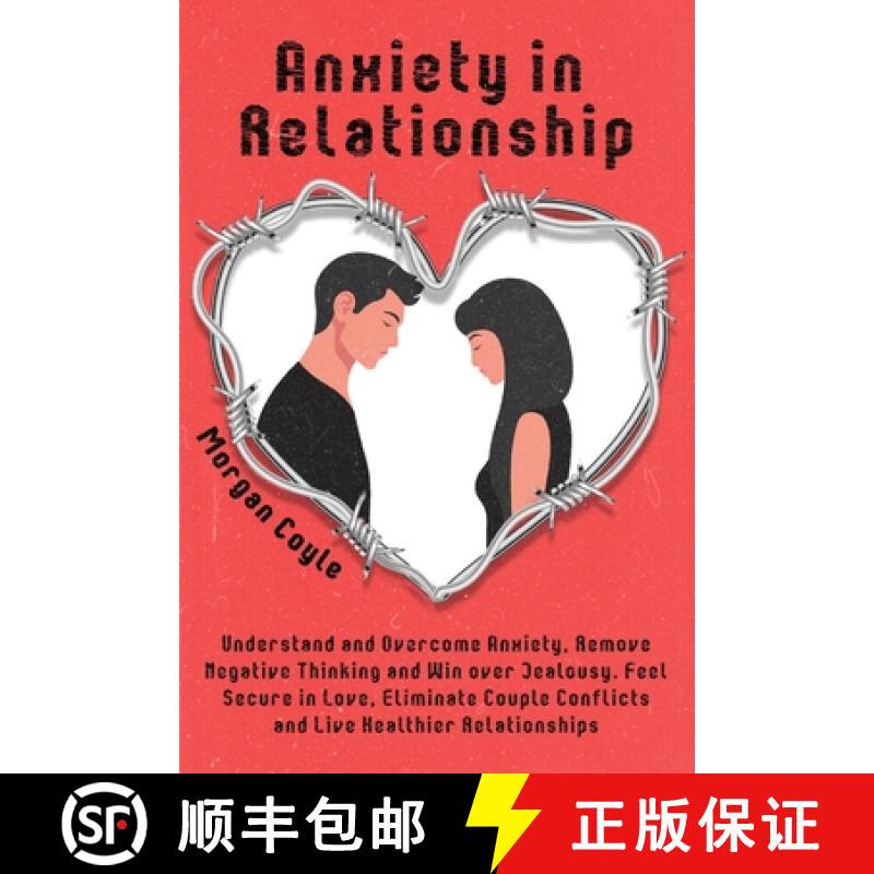 【3-4周达】Anxiety in Relationship: Understand and Overcome Anxiety, Remove Negative Thinking and Win... [9781954151048]