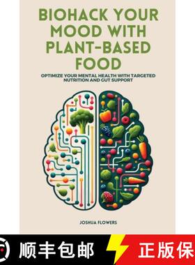 【3-4周达】Biohack Your Mood with Plant-Based Food: Optimize Your Mental Health with Targeted Nutriti... [9798989557318]