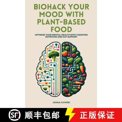 【3-4周达】Biohack Your Mood with Plant-Based Food: Optimize Your Mental Health with Targeted Nutriti... [9798989557318]