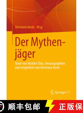 【3-4周达】Der Mythenjäger: Texte Von Norbert Elias, Herausgegeben Und Eingeleitet Von Hermann Korte [9783658038649]