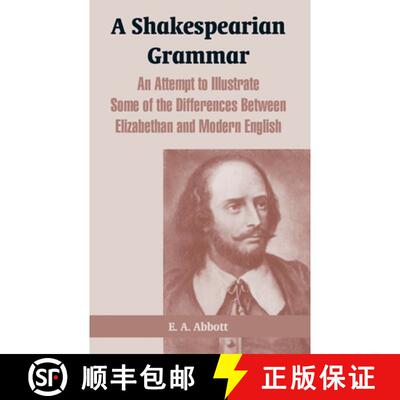 【3-4周达】A Shakespearian Grammar: An Attempt to Illustrate Some of the Differences Between Elizabet... [9781410216779]