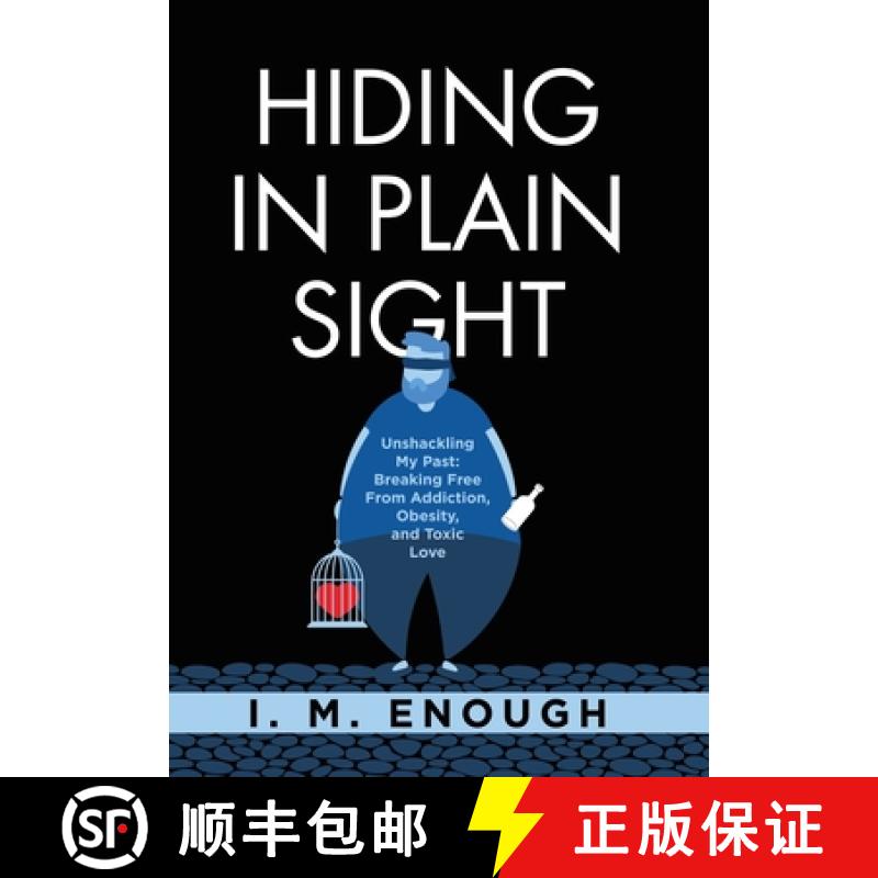 【2-3周达】Hiding in Plain Sight: Unshackling My Past: Breaking Free From Addiction, Obesity, and Tox... [9781665764926]