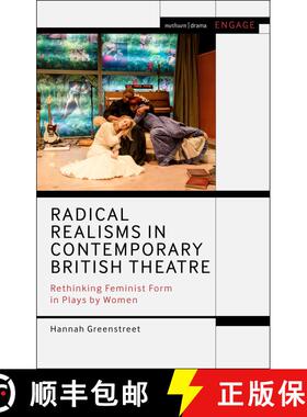【3-4周达】Radical Realisms in Contemporary British Theatre: Rethinking Feminist Form in Plays by Women [9781350425811]