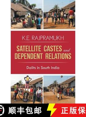 【3-4周达】Satellite Castes and Dependent Relations: Dalits in South India [9781482810585]
