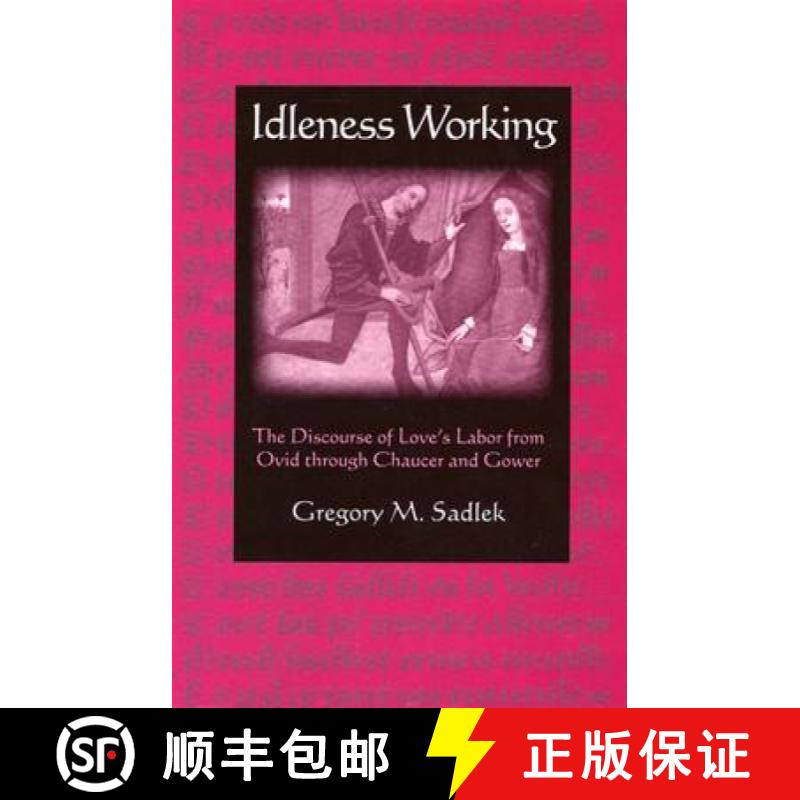预订 Idleness Working: The Discourse of Love's Labor from Ovid Through Chaucer and Gower [9780813213736]