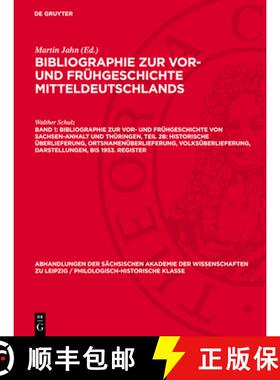 【3-4周达】Bibliographie zur Vor- und Fruhgeschichte von Sachsen-Anhalt und Thuringen, Teil 2b: Histo... [9783112742044]