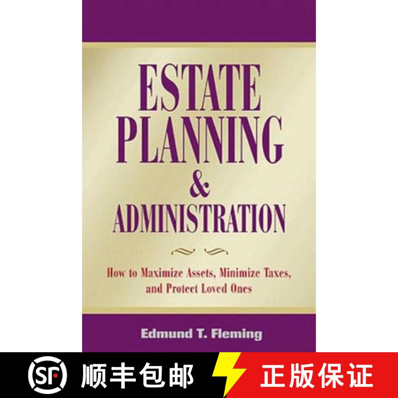 【3-4周达】Estate Planning and Administration: How to Maximize Assets, Minimize Taxes, and Protect Lo... [9781581153965]