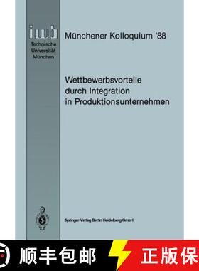 【3-4周达】Wettbewerbsvorteile Durch Integration in Produktionsunternehmen: Referate Des M nchener Ko... [9783540190332]