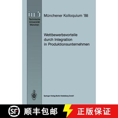 【3-4周达】Wettbewerbsvorteile durch Integration in Produktionsunternehmen: Referate des Münchener K... [9783540190332]