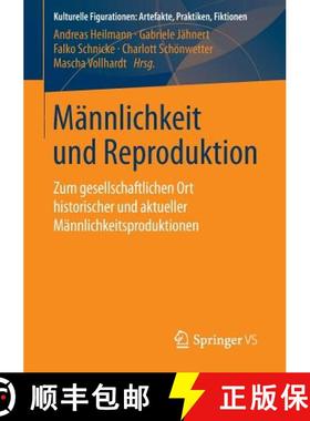 【3-4周达】Männlichkeit und Reproduktion : Zum gesellschaftlichen Ort historischer und aktueller Mä... [9783658039837]