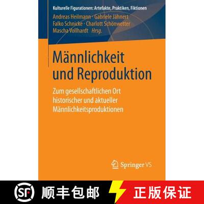 【3-4周达】Männlichkeit und Reproduktion : Zum gesellschaftlichen Ort historischer und aktueller Mä... [9783658039837]
