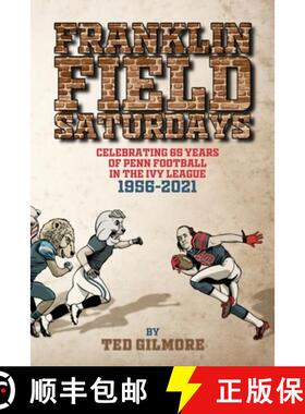 【3-4周达】Franklin Field Saturdays: Celebrating 65 Years of Penn Football in the Ivy League 1956-2021 [9781737274636]