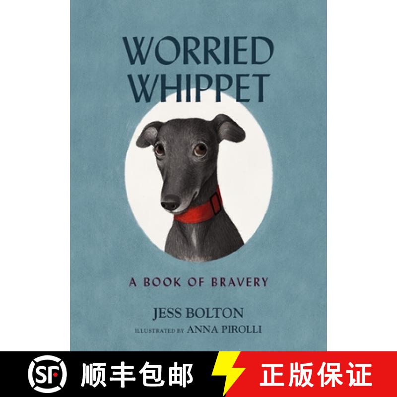 Worried Whippet: A Book of Bravery (for Adults and Kids Struggling with Anxiety) [9781400242122]