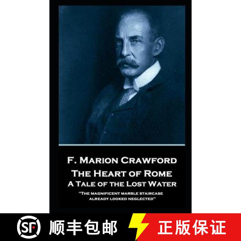 【3-4周达】F. Marion Crawford - The Heart of Rome. A Tale of the 'Lost Water': 'The magnificent marbl... [9781787805620]