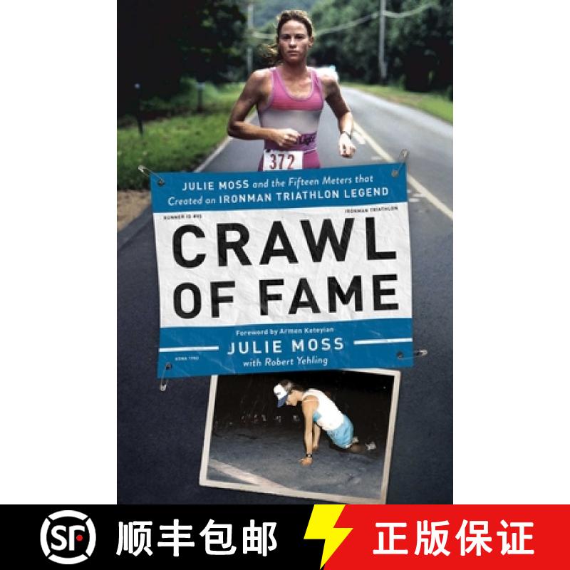 【3-4周达】Crawl of Fame: Julie Moss and the Fifteen Feet That Created an Ironman Triathlon Legend [9781681778563]