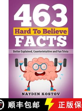 【3-4周达】463 Hard to Believe Facts: Better Explained, Counterintuitive and Fun Trivia [9782919960255]
