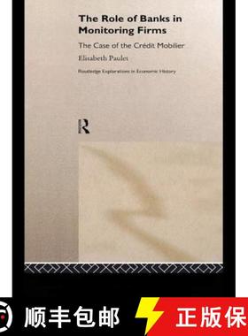 【3-4周达】The Role of Banks in Monitoring Firms: The Case of the Credit Mobilier [9781138985506]