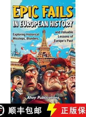 预订 Epic Fails in European History: Exploring Historical Missteps, Blunders, and Valuable Lessons of... [9798892961554]