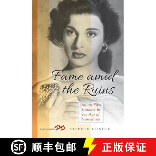 【3-4周达】Fame Amid the Ruins: Italian Film Stardom in the Age of Neorealism [9781805397441]