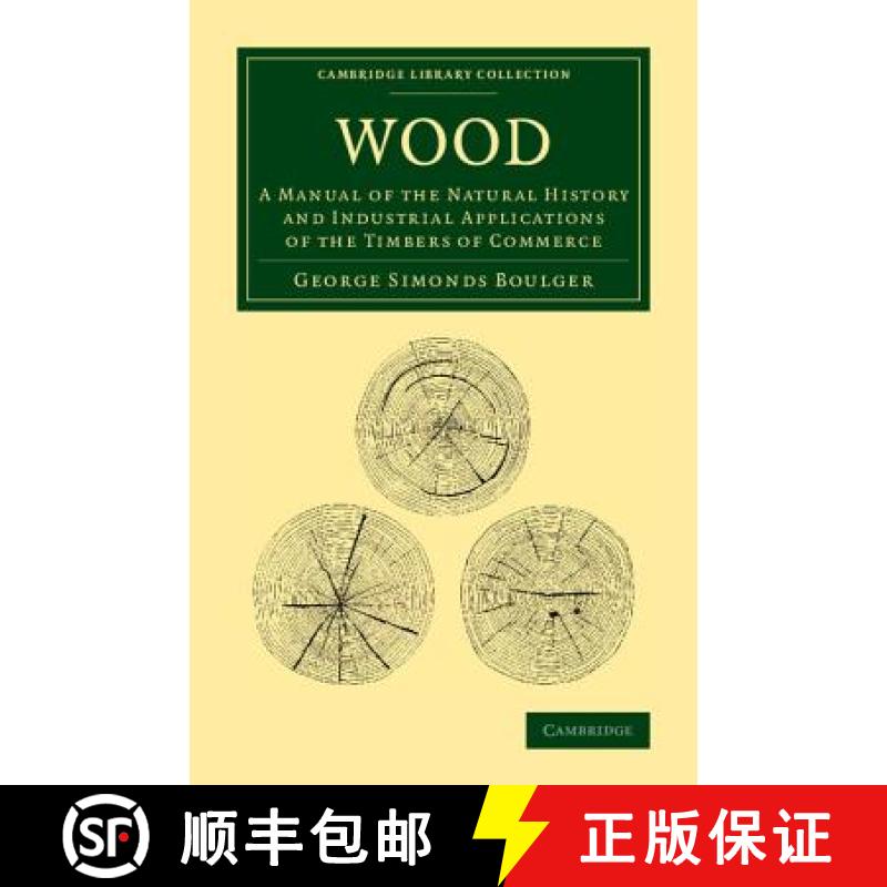 【3-4周达】Wood: A Manual of the Natural History and Industrial Applications of the Timbers of Commer... [9781108068864]