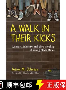 【3-4周达】A Walk in Their Kicks: Literacy, Identity, and the Schooling of Young Black Males [9780807761052]