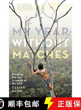 【3-4周达】My Year Without Matches: Escaping the City in Search of the Wild [9781863957212]