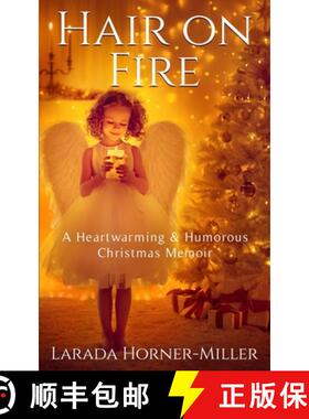 预订 Hair on Fire: A Heartwarming & Humorous Christmas Memoir [9780996614481]