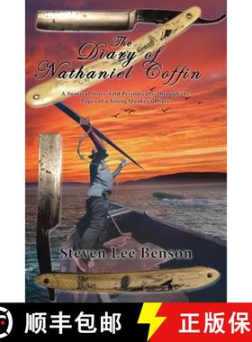 预订 The Diary of Nathaniel Coffin: A Survival Story Told Periodically Through the Pages of a Young Q... [9781965463864]
