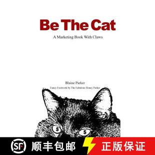 【3-4周达】Be The Cat: A Marketing Book With Claws [9780615912868]