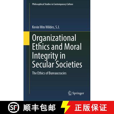 【3-4周达】Organizational Ethics and Moral Integrity in Secular Societies : The Ethics of Bureaucracies [9783031390968]