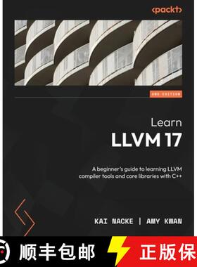 预订 Learn LLVM 17 - Second Edition: A beginner's guide to learning LLVM compiler tools and core libr... [9781837631346]
