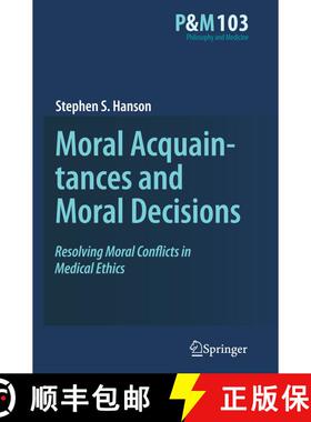 【3-4周达】Moral Acquaintances and Moral Decisions : Resolving Moral Conflicts in Medical Ethics [9789400705227]